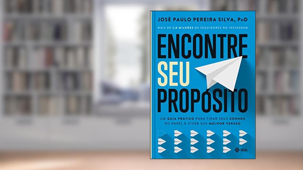 Encontre Seu Propósito: Um guia prático, do autor Jose Paulo Pereira Silva