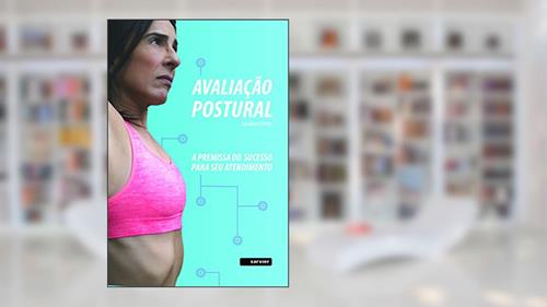 Capa de Avaliação postural: A premissa do sucesso para seu atendimento, do autor Janaína Cintas
