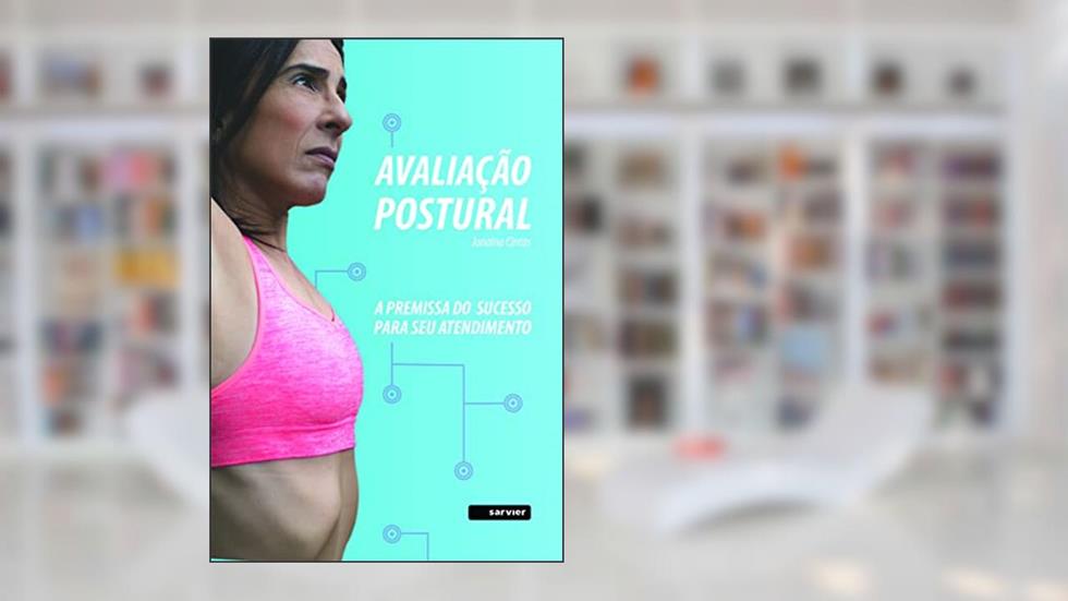 Avaliação postural: A premissa do sucesso para seu atendimento, do autor Janaína Cintas