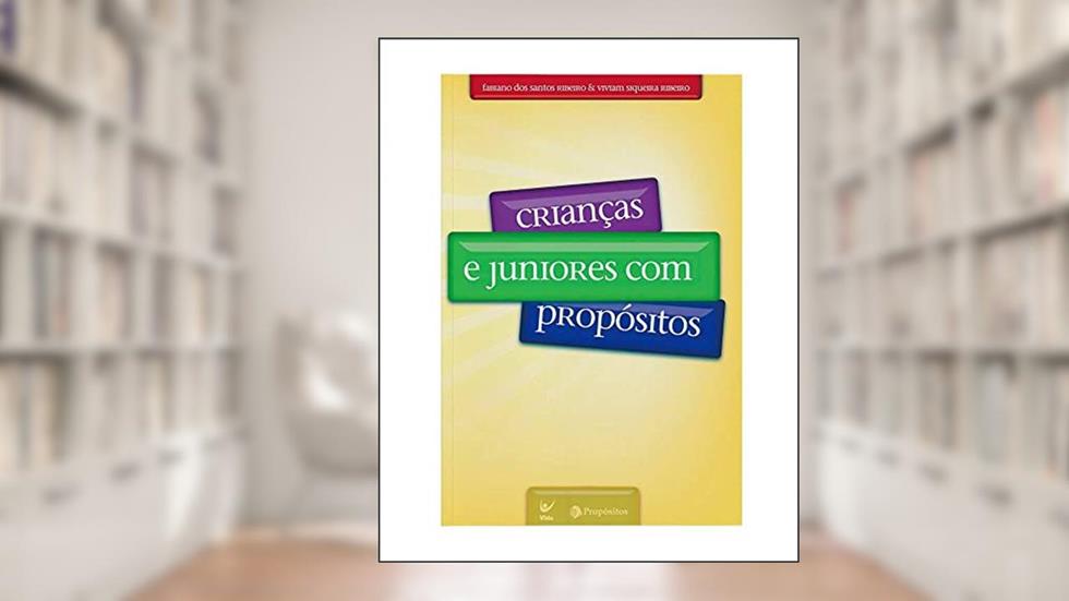 Crianças e Juniores com Propósitos, do autor Fabiano dos Santos Ribeiro; Vivian Siqueira Ribeiro