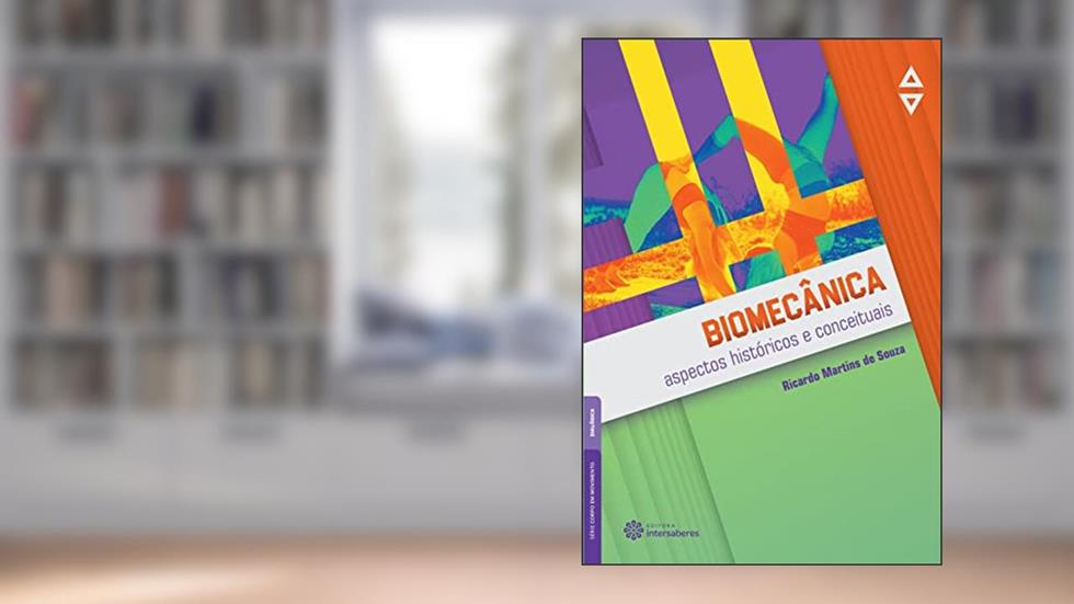 Biomecânica:: aspectos históricos e conceituais, do autor Ricardo Martins De Souza