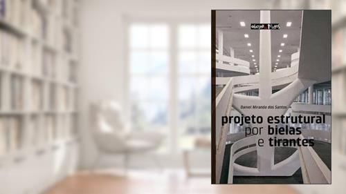 Capa de Projeto Estrutural por Bielas e Tirantes, do autor Daniel Miranda Dos Santos