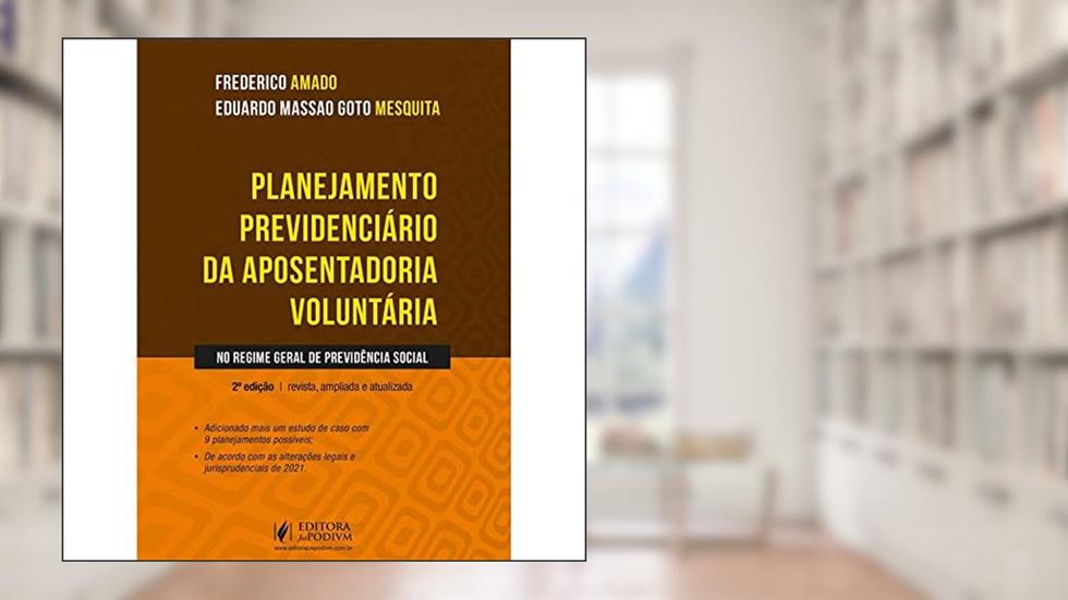 Planejamento Previdenciário Da Aposentadoria Voluntária No Regime Geral De Previdência Social (2022), do autor Frederico Amado