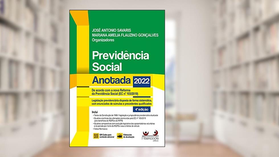 Previdência Social Anotada 4 Ed. (2022), do autor José Antonio Savaris; Mariana Amélia Flauzino Gonçalves