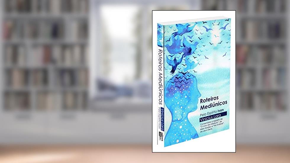 Roteiros Mediúnicos-Pelo Espírito de Ivon Vinicius Lara, do autor Vinicius Lara