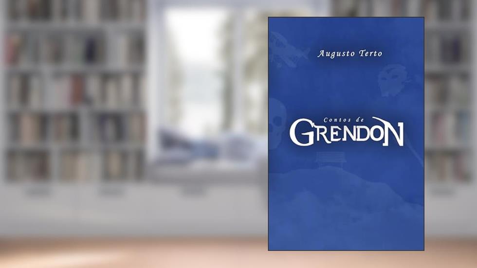 Contos de Grendon (Pentalogia Grendon), do autor Augusto Terto