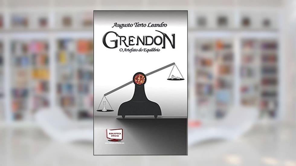 Grendon: O Artefato Do Equilíbrio, do autor Augusto Terto Leandro