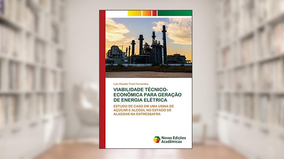 VIABILIDADE TÉCNICO-ECONÔMICA PARA GERAÇÃO DE ENERGIA ELÉTRICA: ESTUDO DE CASO EM UMA USINA DE AÇÚCAR E ÁLCOOL NO ESTADO DE ALAGOAS NA ENTRESSAFRA, do autor Luis Claudio Trani Fernandes