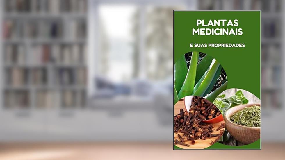 PLANTAS MEDICINAIS: E SUAS PROPRIEDADES, do autor ELYANE S