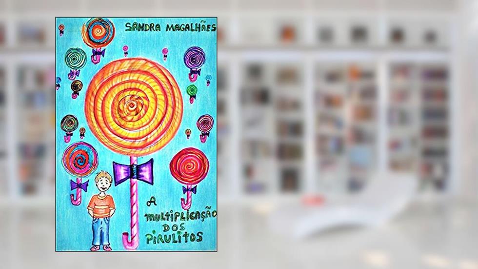 A MULTIPLICAÇAO DOS PIRULITOS, do autor Sandra Magalhães