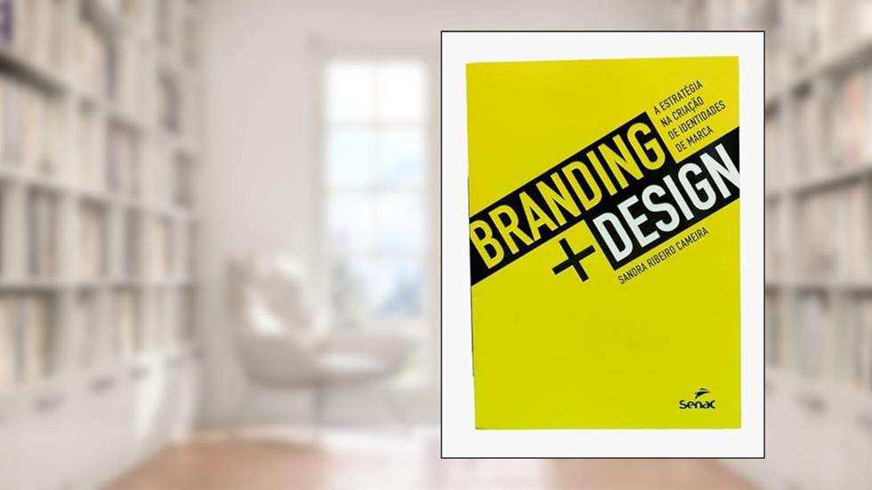 Branding + design: a estratégia na criação de identidades de marca, do autor Sandra Ribeiro Cameira