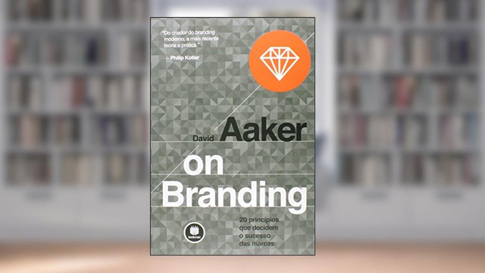 On Branding: 20 Princípios que Decidem o Sucesso das Marcas, do autor David Aaker
