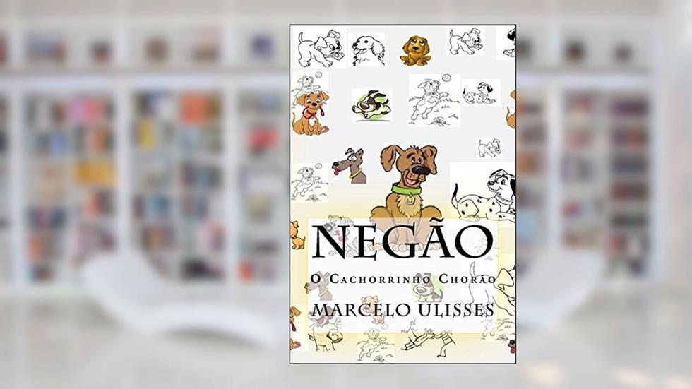 Negão o Cachorrinho Chorão, do autor Marcelo Cordeiro