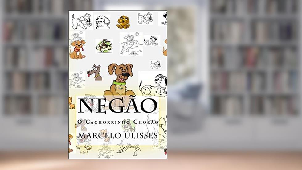 Negão o Cãozinho Chorão, do autor Marcelo Cordeiro
