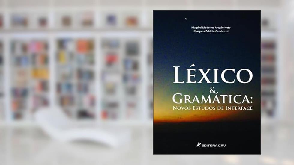 Léxico e gramática: novos estudos de interface, do autor Magdiel Medeiros Aragão Neto; Morgana Fabiola Cambrussi