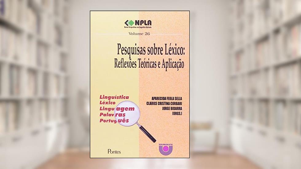 Pesquisas Sobre Lexico - Reflexoes Teoricas E Aplicacoes, do autor Sella, Aparecida Feola^Corbari, Clarice Cristina^B