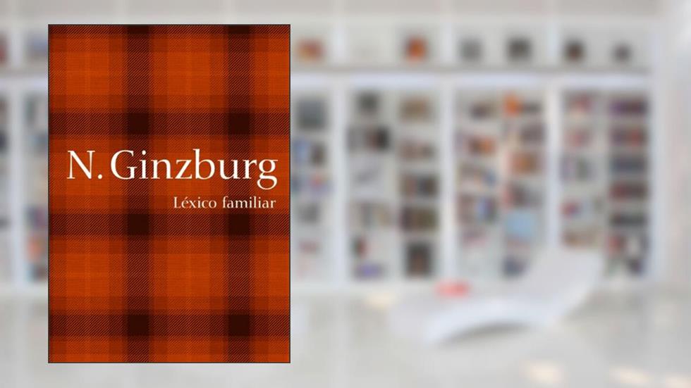 Lexico Famíliar - Coleção Mulheres Modernistas, do autor Natalia Ginzburg