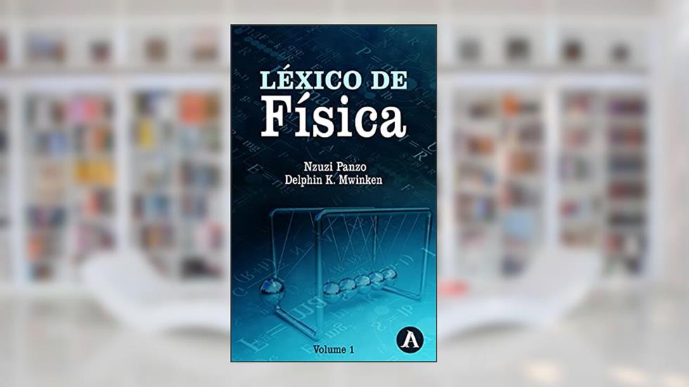Léxico de Física, do autor Nzuzi Panzo Delphin Kabey Mwinken