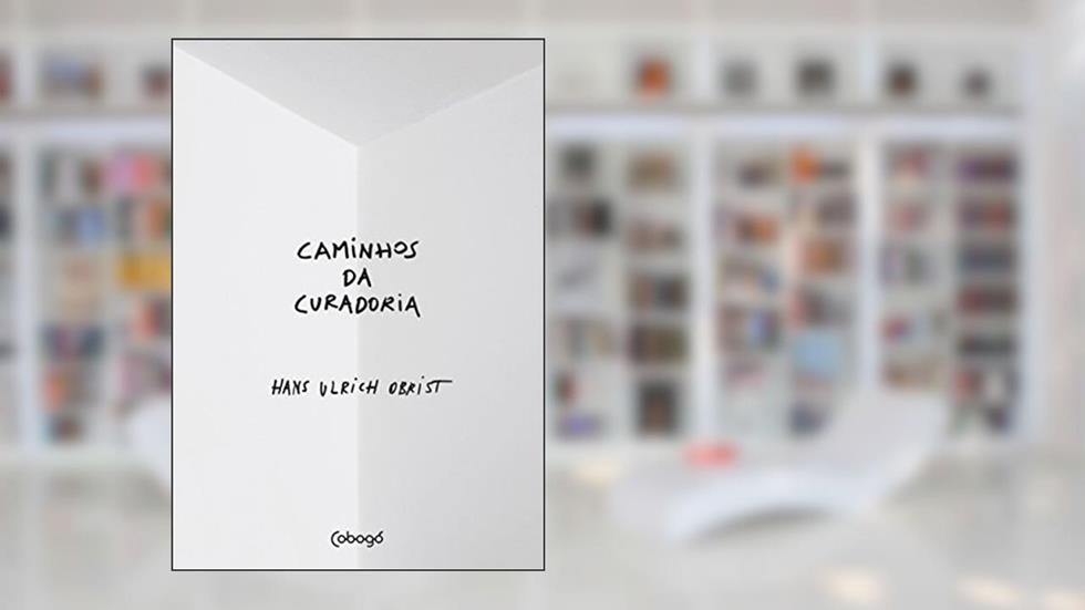 Caminhos da curadoria, do autor Hans Ulrich Obrist