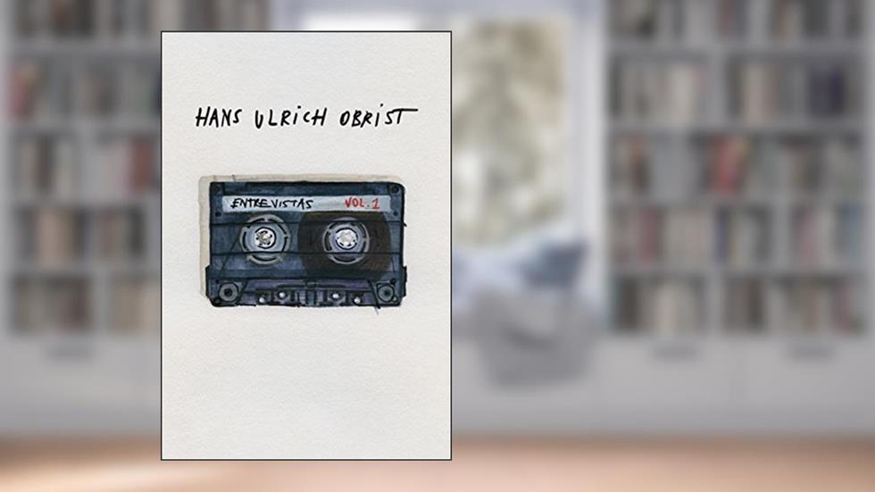 Entrevistas: Volume 1, do autor Hans Ulrich Obrist