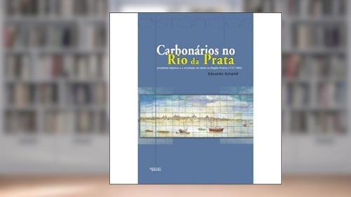Capa de Carbonários no Rio da Prata, do autor Eduardo Scheidt