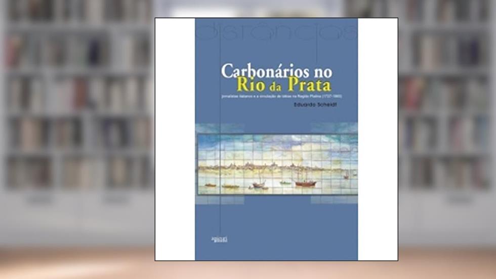 Carbonários no Rio da Prata, do autor Eduardo Scheidt