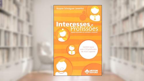 Capa de Interesses e Profissões. Suporte Informativo ao Orientador Profissional, do autor Rosane Schotgues Levenfus