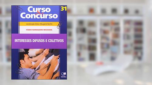 Capa de Interesses Difusos e Coletivos - Volume 31. Coleção Curso e Concurso, do autor Fábio Ramazzini Bechara