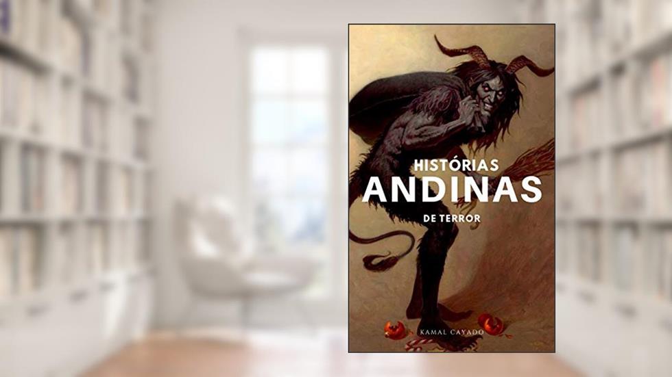 Histórias de terror andinas: Mitos e lendas para contar no escuro, do autor Kamal Cayado