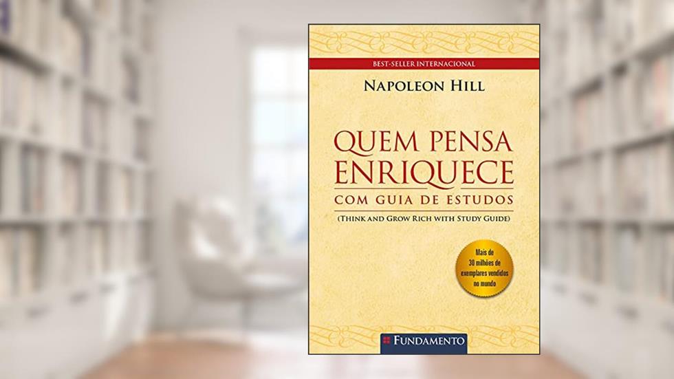 Quem Pensa Enriquece, do autor Napoleon Hill