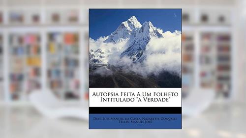 Capa de Autopsia Feita a Um Folheto Intitulado a Verdade, do autor Nazareth Goncalo; Telles Manuel Jose; Nazareth Gon Alo; Telles Manuel Jos