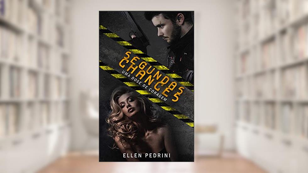 SEGUNDAS CHANCES - Uma Dose de Coragem, do autor Ellen Pedrini
