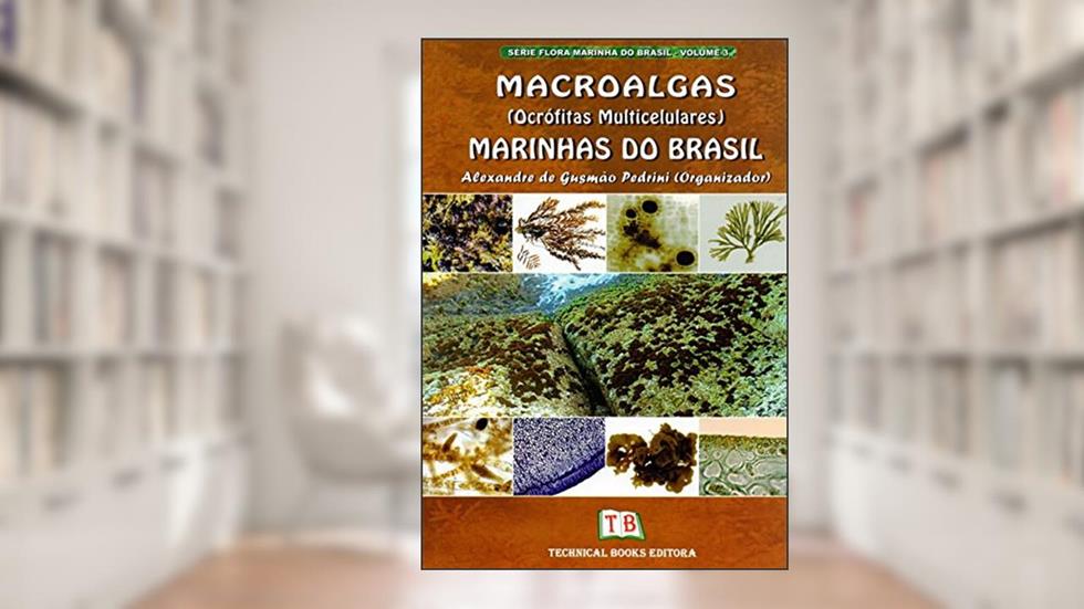 Macroalgas (Ocrofitas Multicelulares) Marinhas Do Brasil - Volume 3, do autor Alexandre de Gusmao Pedrini