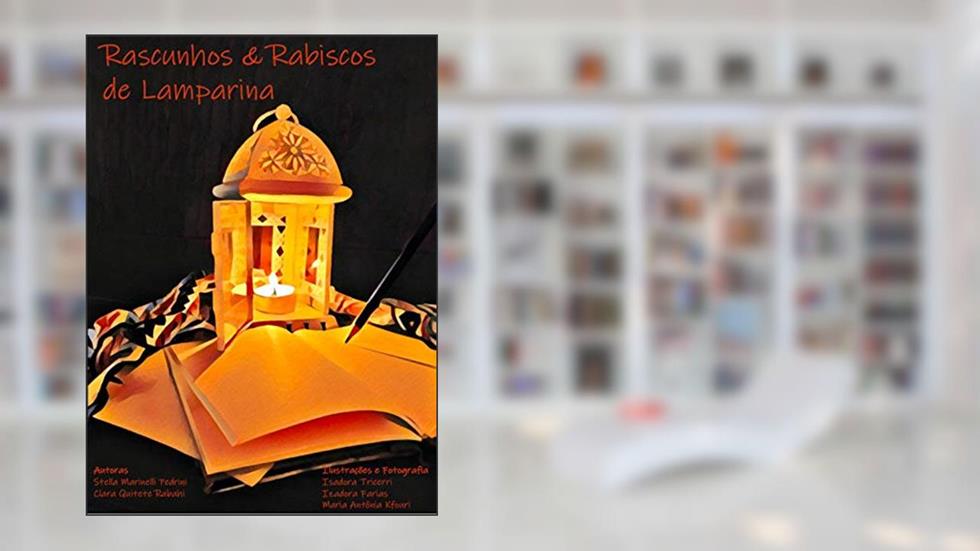 Rascunhos e Rabiscos de Lamparina: Projeto Zine pela CIência, do autor Stella Marinelli Pedrini; Clara Quitete Rabahi