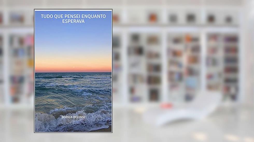 Tudo que pensei enquanto esperava, do autor Sophia Belinni