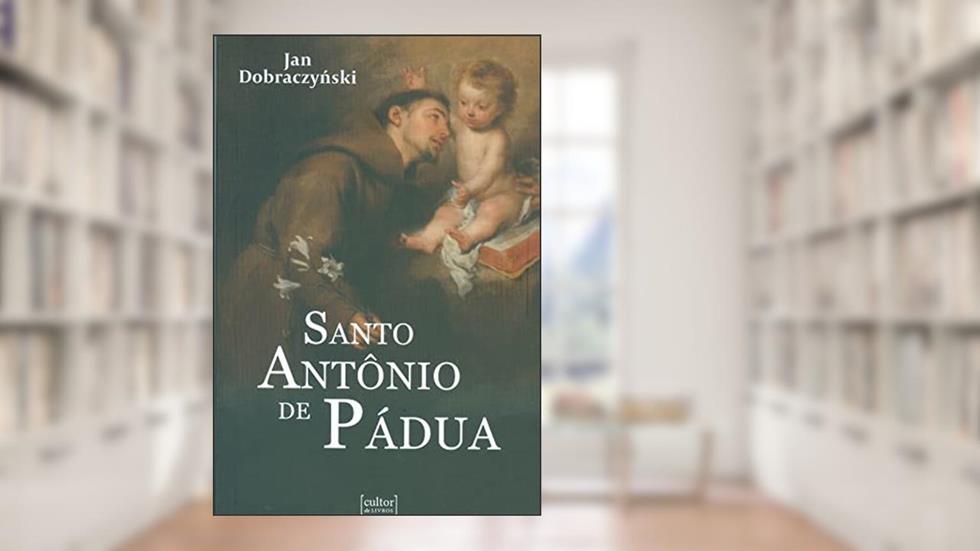 Santo Antônio de Pádua, do autor Jan Dobraczynski