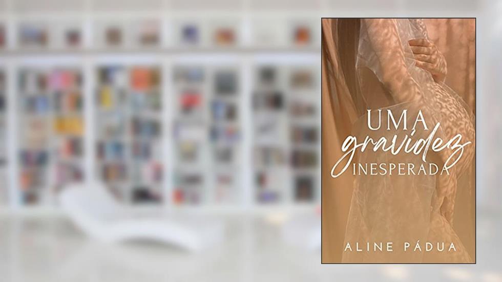 UMA GRAVIDEZ INESPERADA (FAMÍLIA TORRES LIVRO 1) (Série Torres-Reis), do autor Aline Pádua