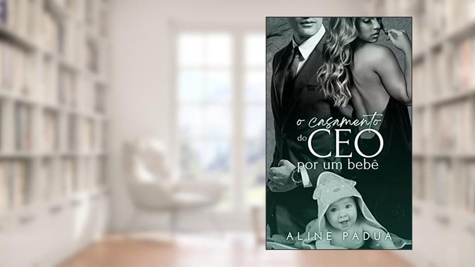 O CASAMENTO DO CEO POR UM BEBÊ (Família Reis Livro 2) (Série Torres-Reis 6), do autor Aline Pádua