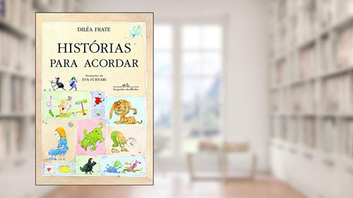 Capa de Histórias para acordar, do autor Dilea Frate
