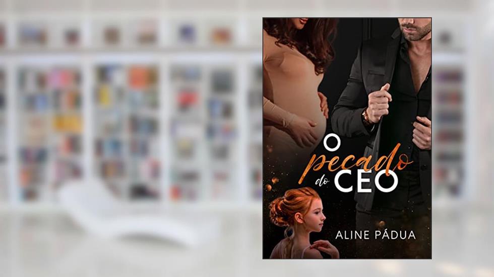 O PECADO DO CEO (Livro Único), do autor Aline Pádua