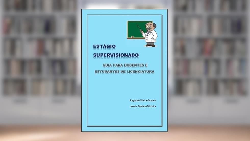 Estagio Supervisionado, do autor Regiane Vieira Gomes Joacir Stolarz-oliveira