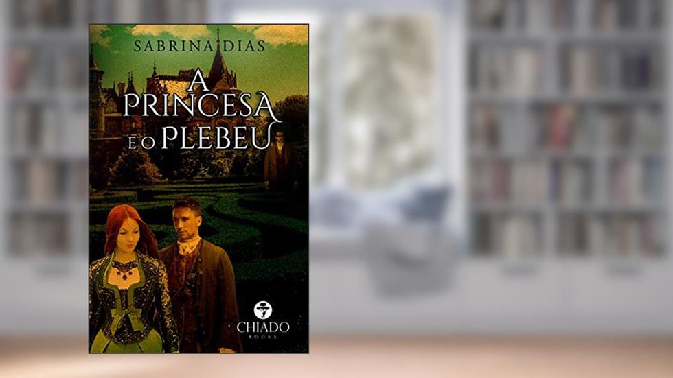 A princesa e o plebeu, do autor Sabrina Dias