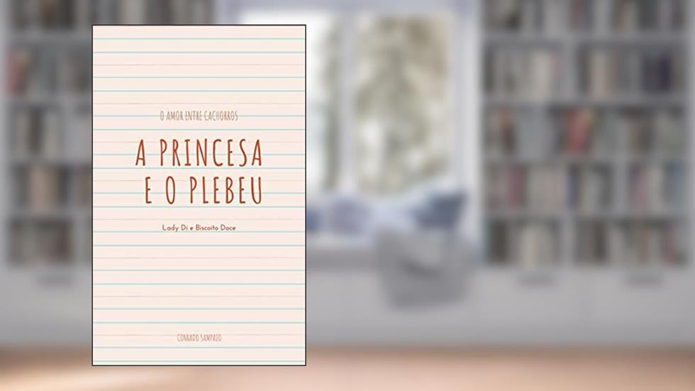 A PRINCESA E O PLEBEU, do autor Conrado Sampaio
