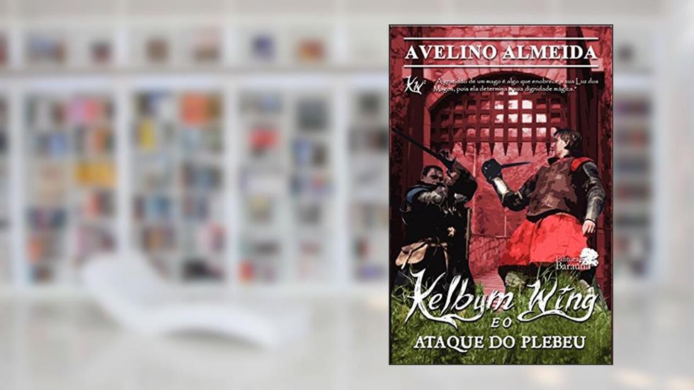 Kelbym Wing - e o ataque do plebeu, do autor Avelino Almeida