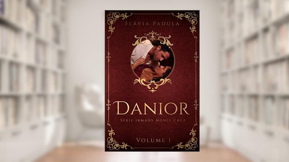 DANIOR (IRMÃOS MONJE CRUZ Livro 1), do autor Flávia Padula