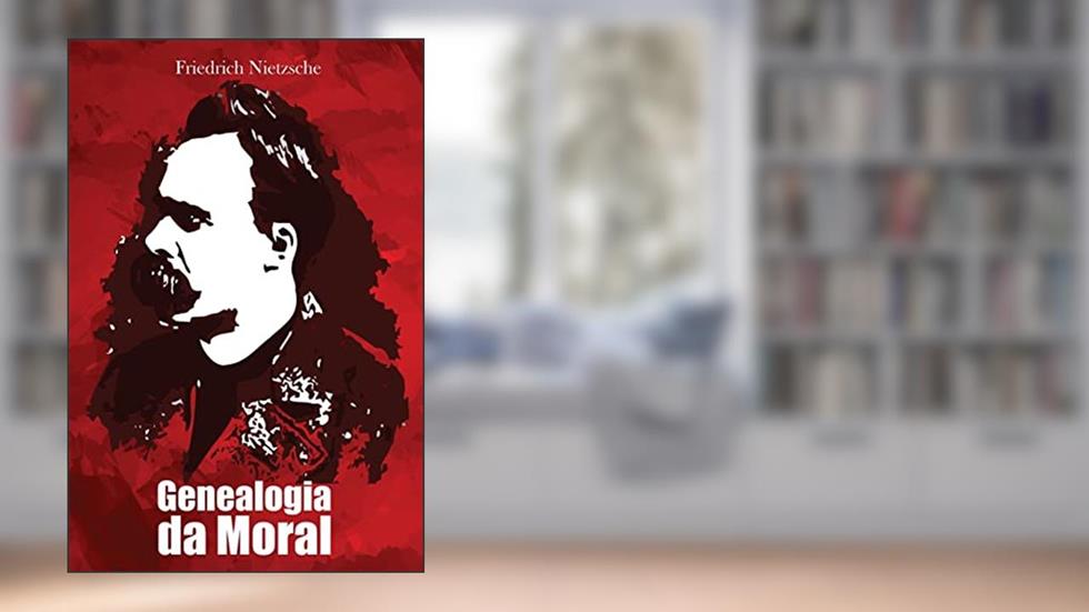 Genealogia da Moral, do autor Frederich Nietzsche