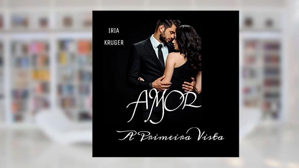 AMOR A PRIMEIRA VISTA, do autor Iria Kruger