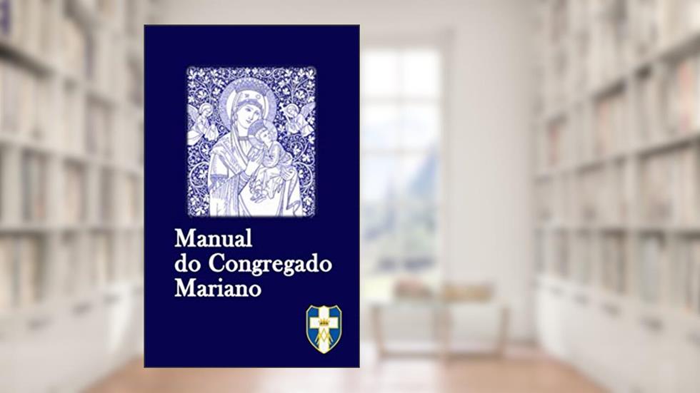 Manual do Congregado Mariano: Reedição da 10a Edição Oficial (1948) (Portuguese Edition), do autor Fausto De Oliveira Ramos