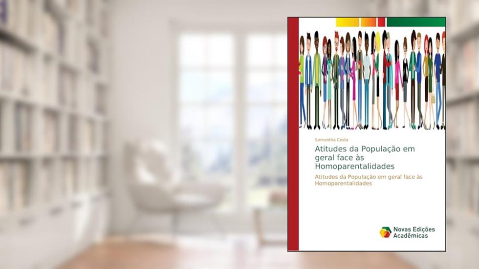 Atitudes da População em geral face às Homoparentalidades, do autor Samantha Costa
