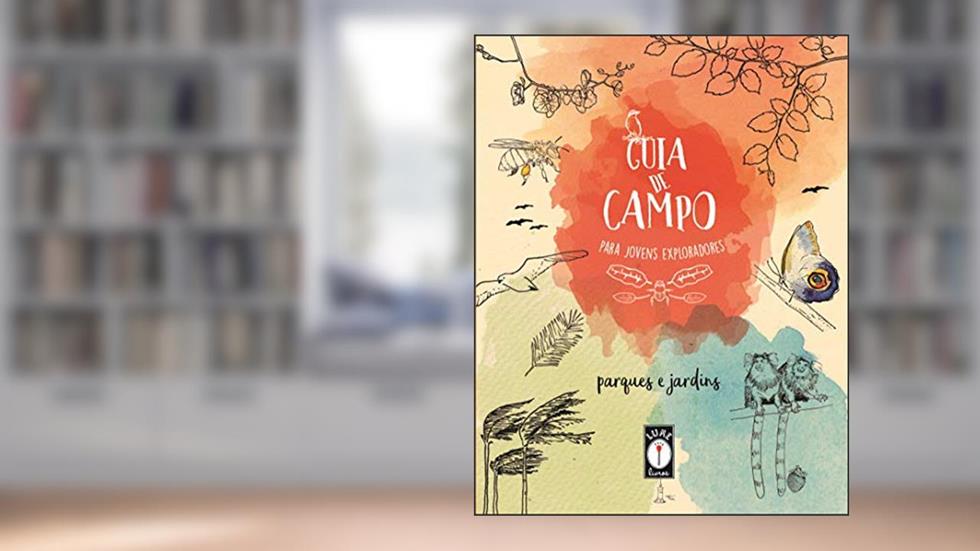 Guia de campo para jovens exploradores: parques e jardins, do autor Clarice Uba